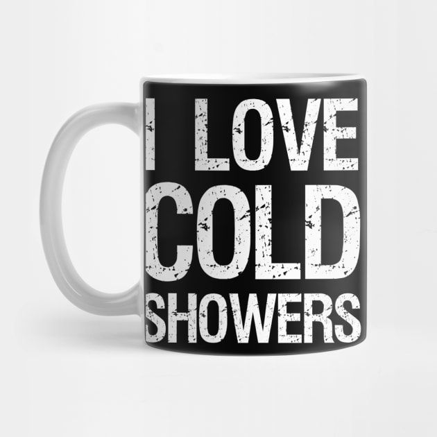 I Love Cold Showers by Styr Designs